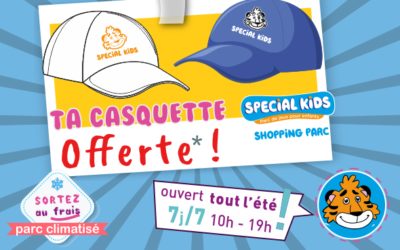 Cadeau spécial été  ta CASQUETTE offerte* !
 Parc Climatisé  – ouvert dès 10h